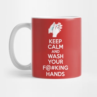 Keep Calm and Wash Your Effin Hands Mug